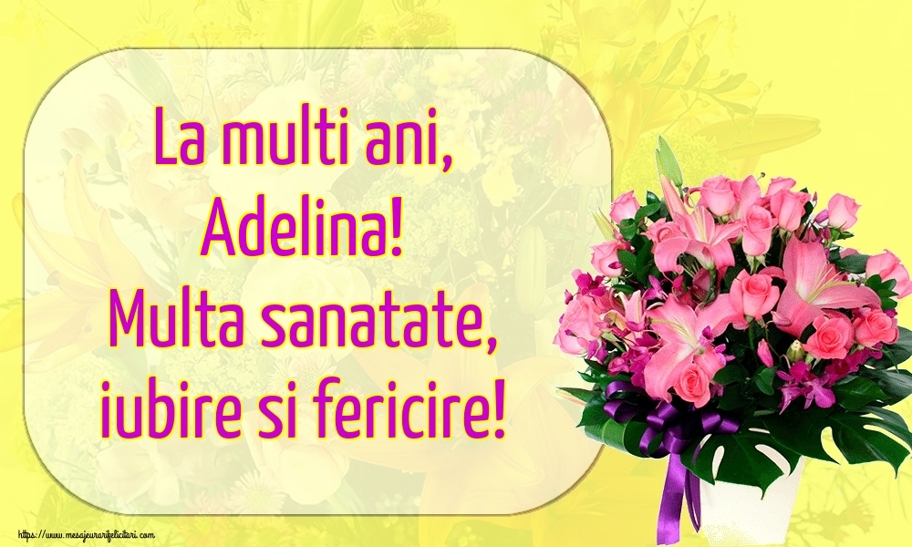 Felicitari Cu Numele Adelina De La Multi Ani Felicitaricunume Com