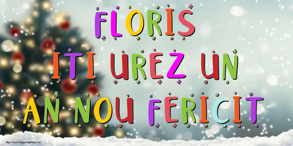 Felicitari de Anul Nou | Floris, iti urez un An Nou Fericit!
