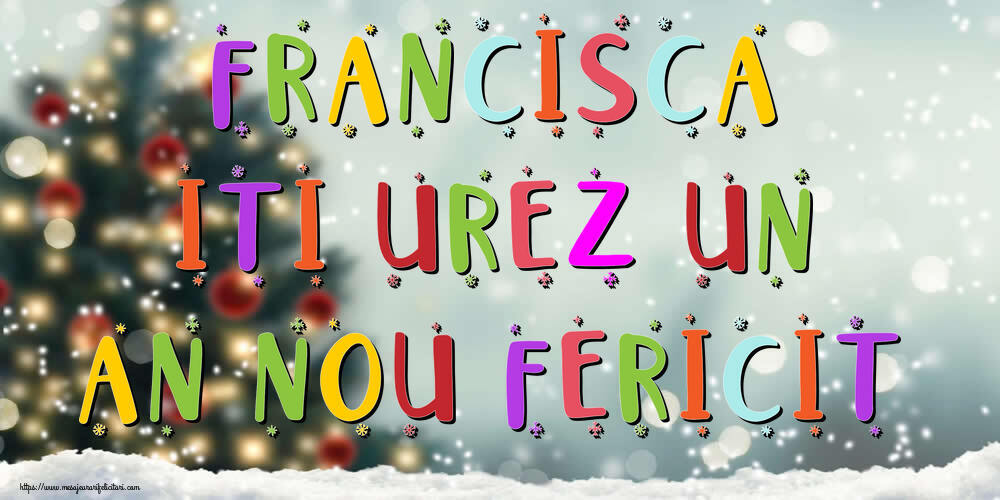  Felicitari de Anul Nou | Francisca, iti urez un An Nou Fericit!
