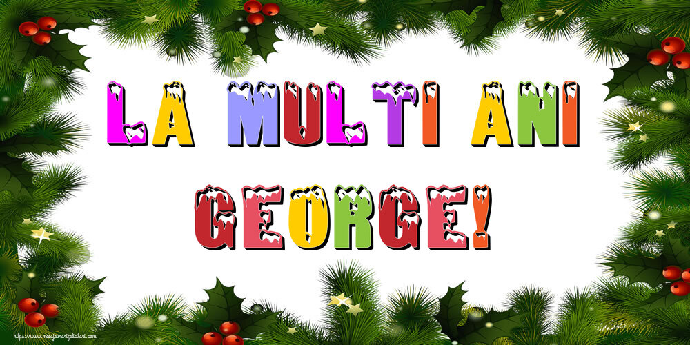 Felicitari de Anul Nou | La multi ani George!