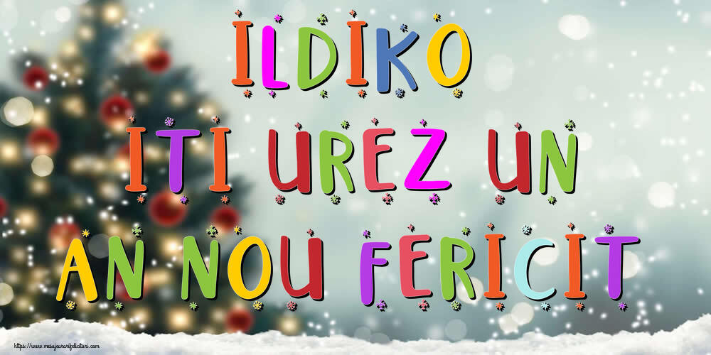 Felicitari de Anul Nou | Ildiko, iti urez un An Nou Fericit!