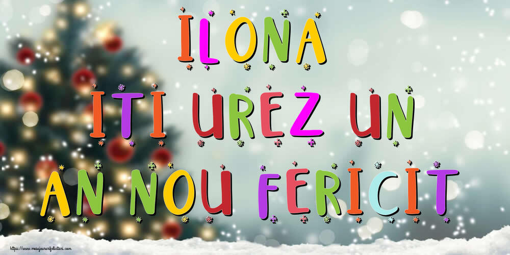 Felicitari de Anul Nou | Ilona, iti urez un An Nou Fericit!