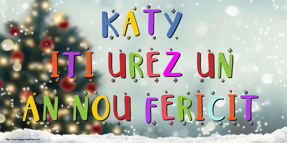 Felicitari de Anul Nou | Katy, iti urez un An Nou Fericit!