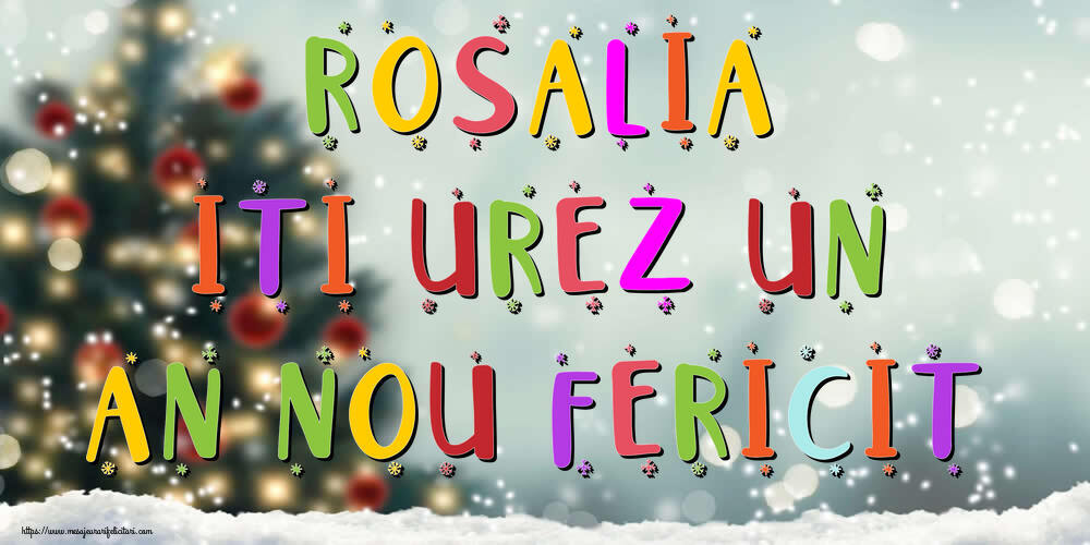 Felicitari de Anul Nou | Rosalia, iti urez un An Nou Fericit!
