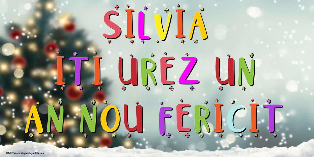 Felicitari de Anul Nou | Silvia, iti urez un An Nou Fericit!