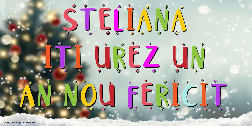 Felicitari de Anul Nou | Steliana, iti urez un An Nou Fericit!