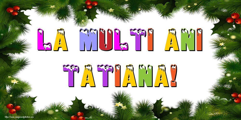 Felicitari de Anul Nou | La multi ani Tatiana!