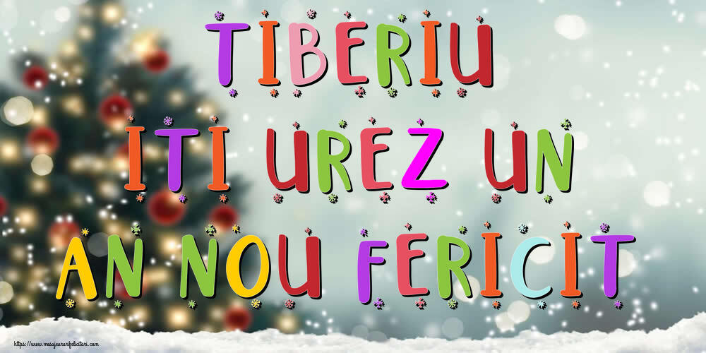 Felicitari de Anul Nou | Tiberiu, iti urez un An Nou Fericit!