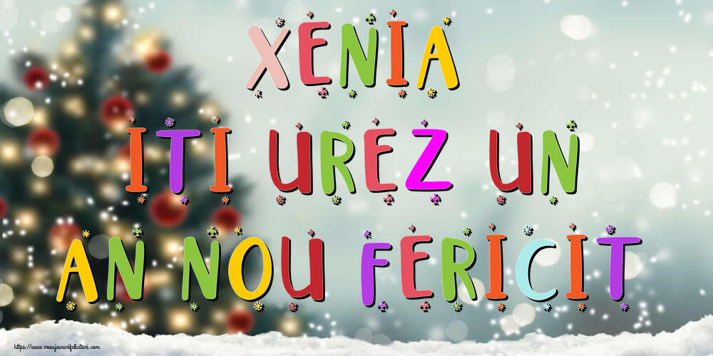 Felicitari de Anul Nou | Xenia, iti urez un An Nou Fericit!
