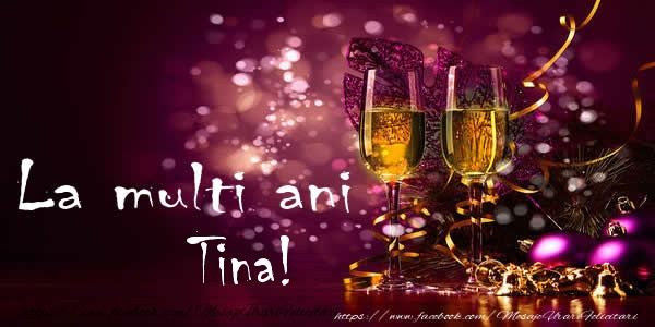 Felicitari de la multi ani | La multi ani Tina!