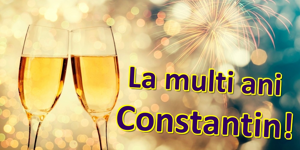 Felicitari de zi de nastere | La multi ani Constantin!