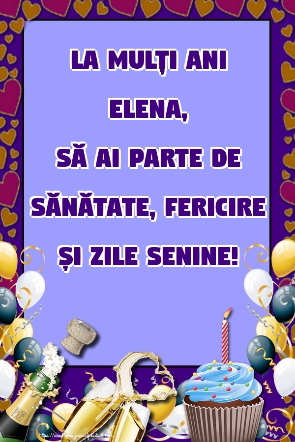 Felicitari de zi de nastere | La mulți ani Elena, să ai parte de sănătate, fericire și zile senine!