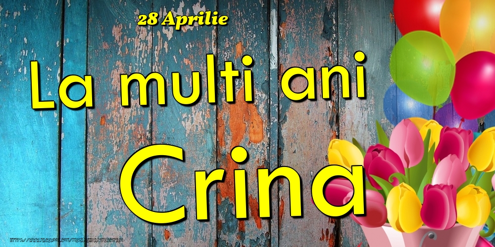 28 Aprilie -La  mulți ani Crina! | Felicitare cu baloane și lalele colorate pe fundal de lemn vintage | Felicitari de Ziua Numelui