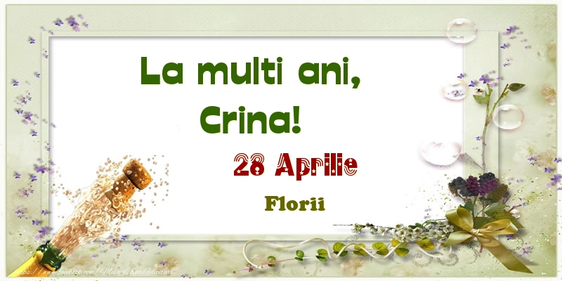 La multi ani, Crina! 28 Aprilie Florii | Felicitare cu aranjament cu sampanie și flori | Felicitari de Ziua Numelui
