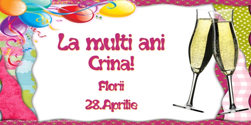 La multi ani, Crina! Florii - 28.Aprilie | Felicitare cu baloane colorate și pahare de șampanie | Felicitari de Ziua Numelui