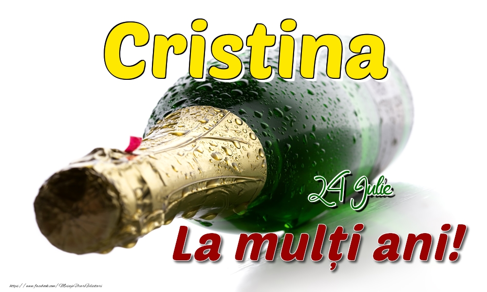 24 Iulie  - La mulți ani de ziua onomastică Cristina | Felicitare cu șampanie pe fundal alb | Felicitari de Ziua Numelui