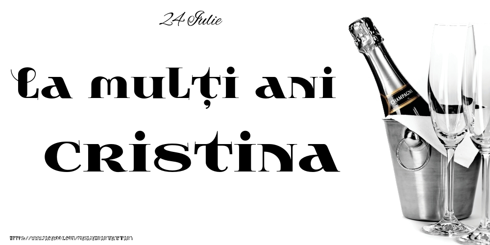 24 Iulie -La  mulți ani Cristina! | Felicitare cu șampanie la gheață cu pahare pe fundal alb | Felicitari de Ziua Numelui