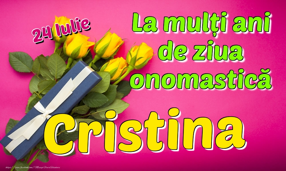 24 Iulie - La mulți ani de ziua onomastică Cristina | Felicitare cu trandafiri galbeni și cadou pentru femei | Felicitari de Ziua Numelui