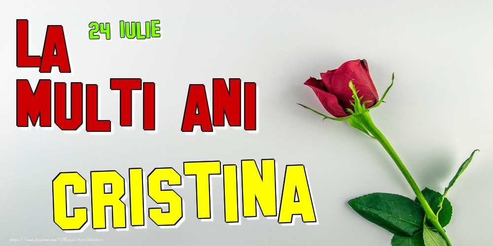 24 Iulie -  -  La mulți ani Cristina! | Felicitare cu trandafir roșu pentru pritenă, soție sau iubită | Felicitari de Ziua Numelui