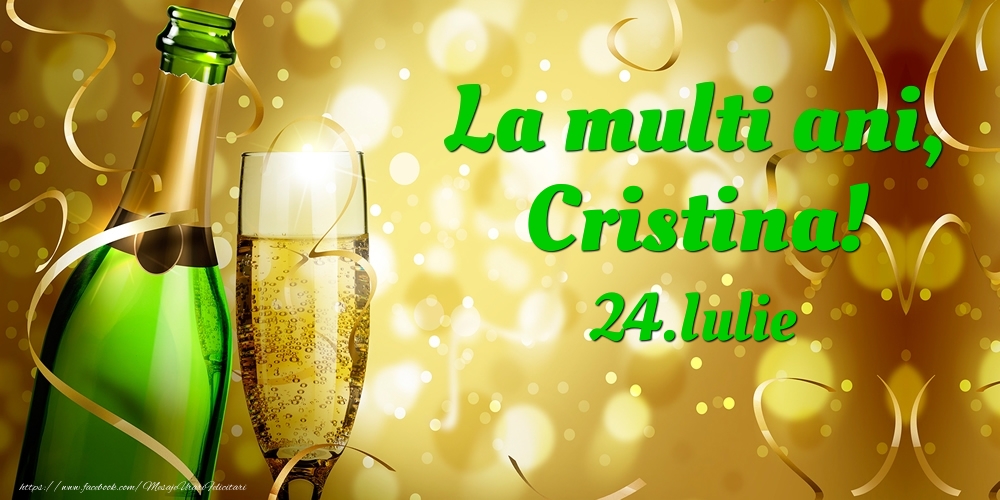 La multi ani, Cristina! 24.Iulie - | Felicitare cu șampanie pentru sărbătoriți | Felicitari de Ziua Numelui