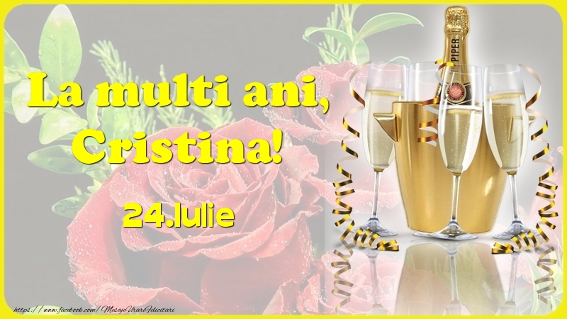 La multi ani, Cristina! 24.Iulie - | Felicitare cu șampanie cu pahare pe fundal cu trandafiri roșii | Felicitari de Ziua Numelui