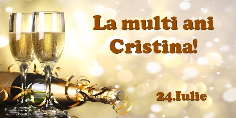 24.Iulie  La multi ani, Cristina! | Felicitare cu șampanie și 2 pahare pentru sărbătoriți | Felicitari de Ziua Numelui