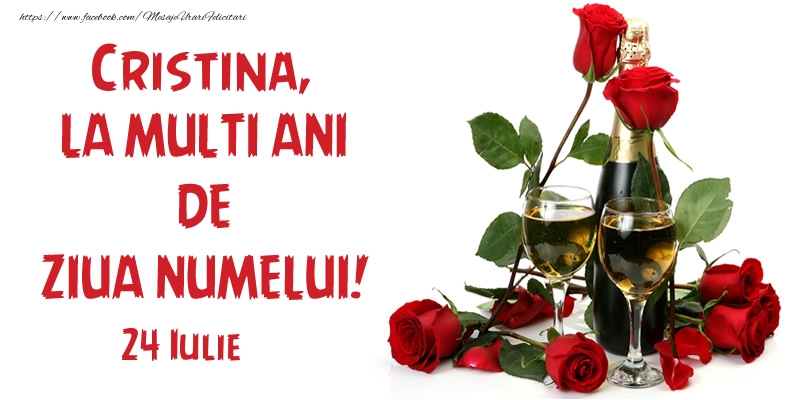 Cristina, la multi ani de ziua numelui! 24 Iulie | Felicitare cu sampanie cu pahare și trandafiri roșii | Felicitari de Ziua Numelui