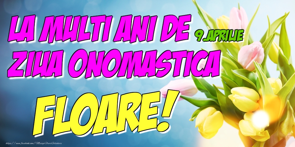 9.Aprilie - La multi ani de ziua onomastica Floare! | Felicitare cu lalele galbene și roz pentru femei | Felicitari de Ziua Numelui