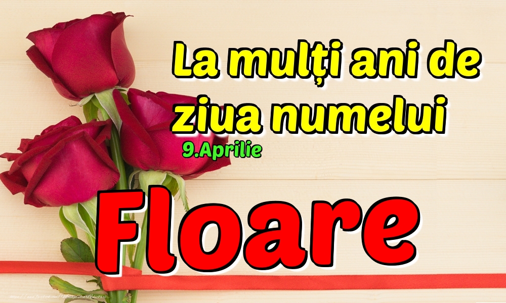9.Aprilie - La mulți ani de ziua numelui Floare! | Felicitare cu 3 trandafiri roșii pentru o amică | Felicitari de Ziua Numelui