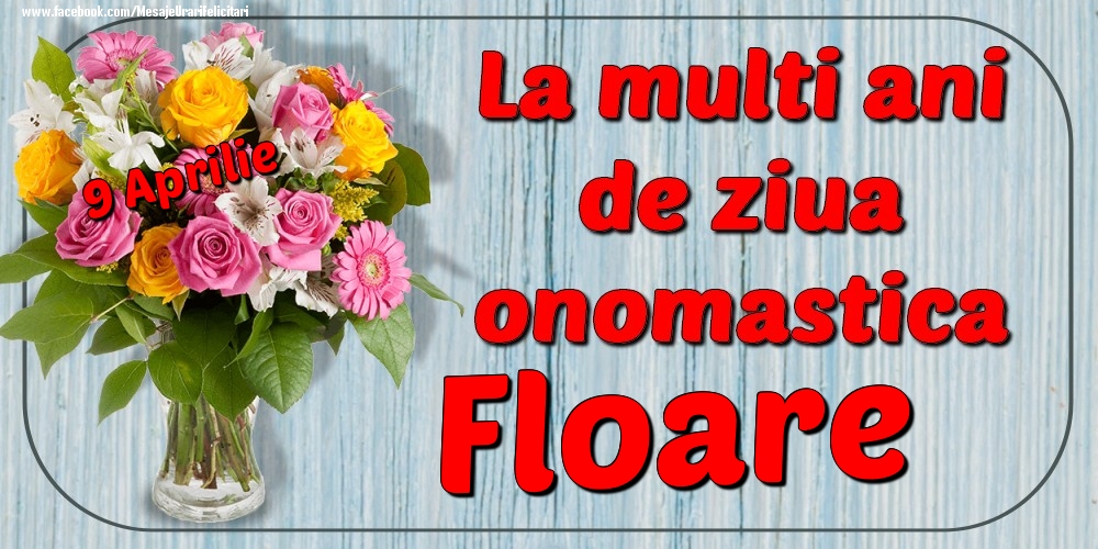9 Aprilie - La mulți ani de ziua onomastică Floare | Felicitare cu buchet de flori roz, albe și galbene în vază | Felicitari de Ziua Numelui