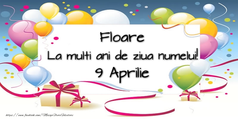 Floare, La multi ani de ziua numelui! 9 Aprilie | Felicitare cu baloane colorate și cadouri | Felicitari de Ziua Numelui