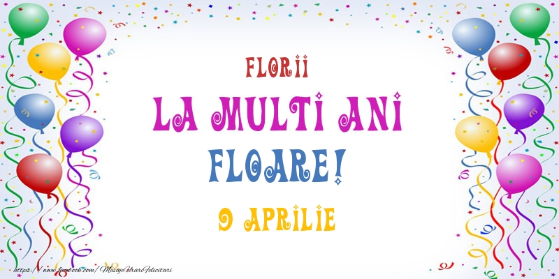 La multi ani Floare! 9 Aprilie | Felicitare cu baloane multicolore | Felicitari de Ziua Numelui