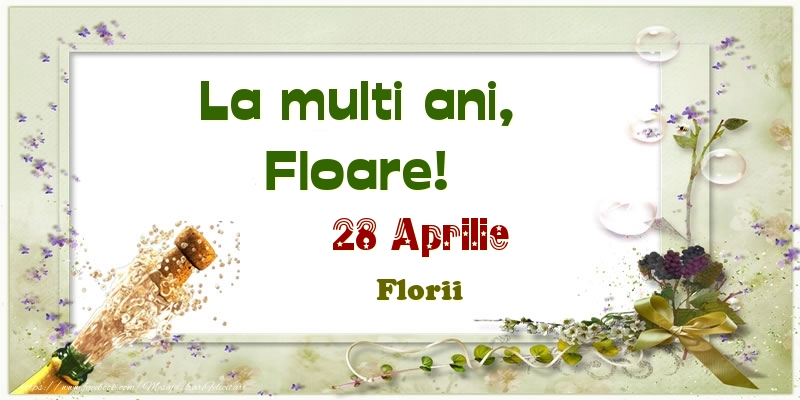 La multi ani, Floare! 28 Aprilie Florii | Felicitare cu aranjament cu sampanie și flori | Felicitari de Ziua Numelui