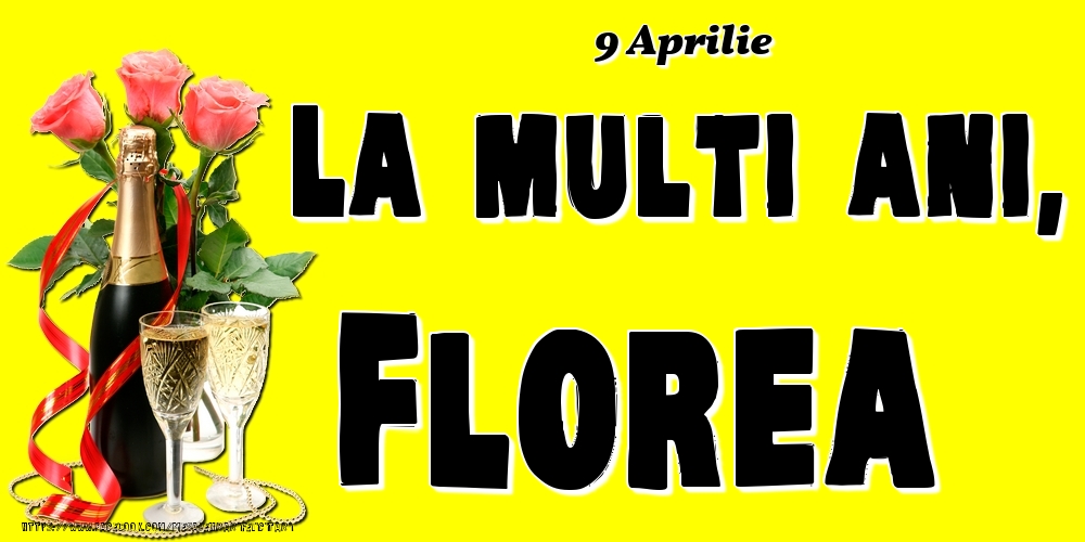 9 Aprilie -La  mulți ani Florea! | Felicitare cu șampanie și 3 trandafiri pe fundal galben | Felicitari de Ziua Numelui