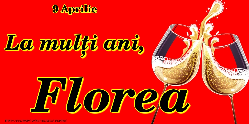 9 Aprilie -La  mulți ani Florea! | Felicitare cu pahare de șampanie pe fundal roșu | Felicitari de Ziua Numelui