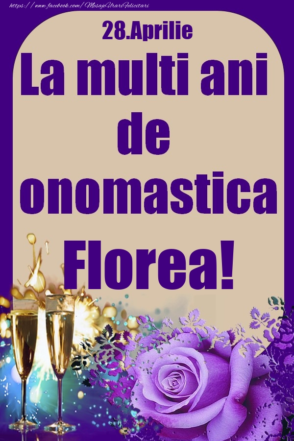 28.Aprilie - La multi ani de onomastica Florea! | Felicitare cu pahare de sampanie si trandafiri | Felicitari de Ziua Numelui