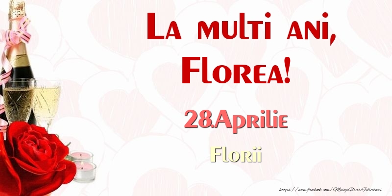 La multi ani, Florea! 28.Aprilie Florii | Felicitare cu șampanie, trandafiri și lumânări | Felicitari de Ziua Numelui