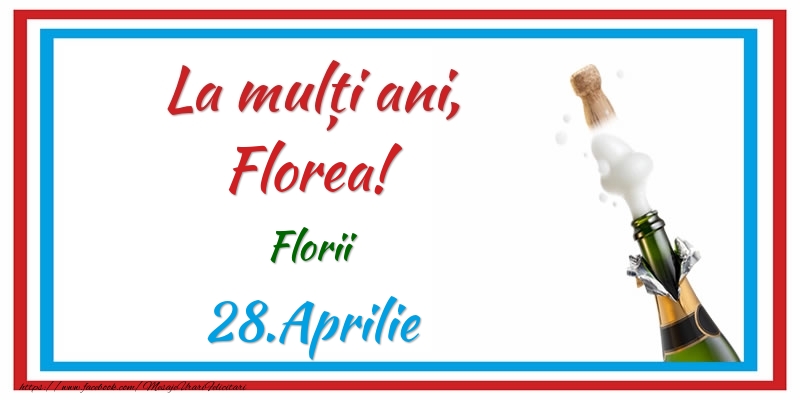 La multi ani, Florea! 28.Aprilie Florii | Felicitare cu sampanie pe fundal alb cu bordură roșu-albastru | Felicitari de Ziua Numelui