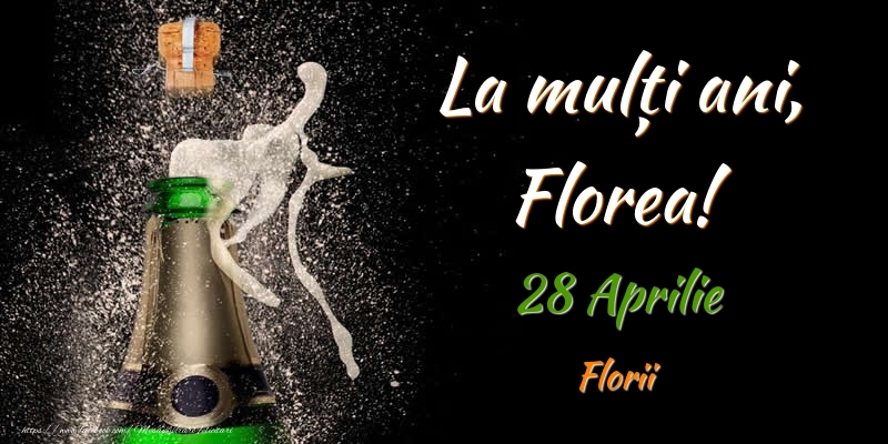 La multi ani, Florea! 28 Aprilie Florii | Felicitare cu sampanie pe fundal negru pentru bărbați sau femei | Felicitari de Ziua Numelui