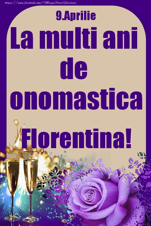 9.Aprilie - La multi ani de onomastica Florentina! | Felicitare cu pahare de sampanie si trandafiri | Felicitari de Ziua Numelui