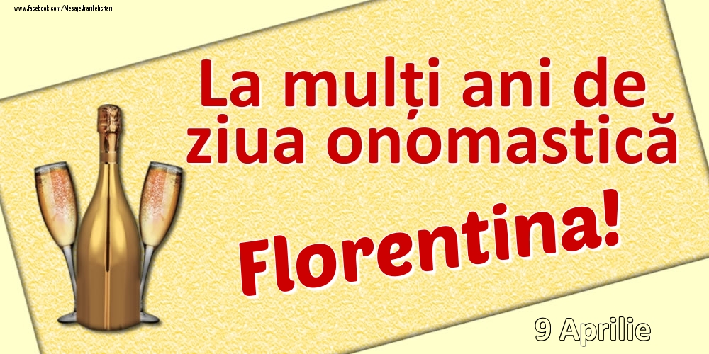 La mulți ani de ziua onomastică Florentina! - 9 Aprilie | Felicitare cu șampanie și pahare | Felicitari de Ziua Numelui