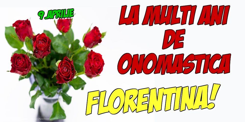 9.Aprilie - La multi ani de onomastica Florentina! | Felicitare cu 7 trandafiri roșii în vază pentru o prietenă | Felicitari de Ziua Numelui