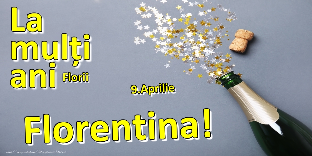 9.Aprilie - La mulți ani Florentina!  - Florii | Felicitare cu șampanie și confeti pe fundal albastru și scris cu galben | Felicitari de Ziua Numelui