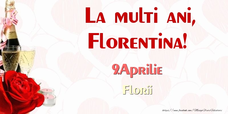 La multi ani, Florentina! 9.Aprilie Florii | Felicitare cu șampanie, trandafiri și lumânări | Felicitari de Ziua Numelui