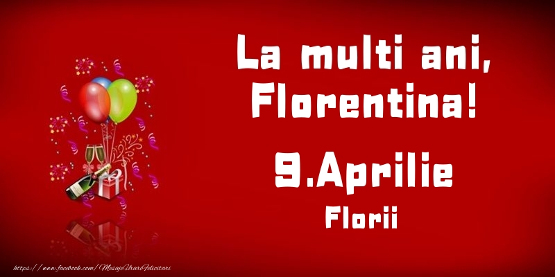 La multi ani, Florentina! Florii - 9.Aprilie | Felicitare cu baloane și șampanie pe fundal roșu aprins | Felicitari de Ziua Numelui