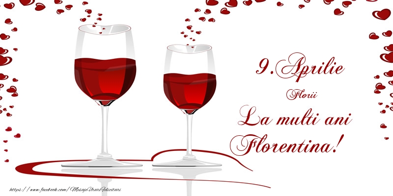 9.Aprilie La multi ani Florentina! | Felicitare cu pahare de șampanie și inimioare cu dragoste | Felicitari de Ziua Numelui