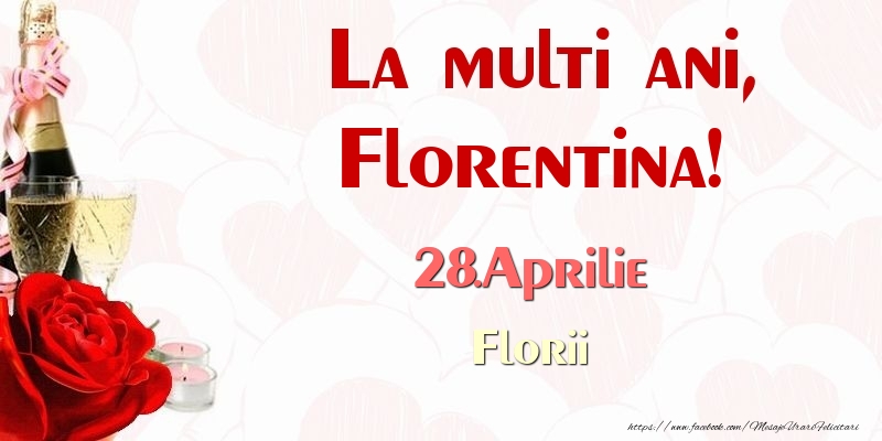 La multi ani, Florentina! 28.Aprilie Florii | Felicitare cu șampanie, trandafiri și lumânări | Felicitari de Ziua Numelui