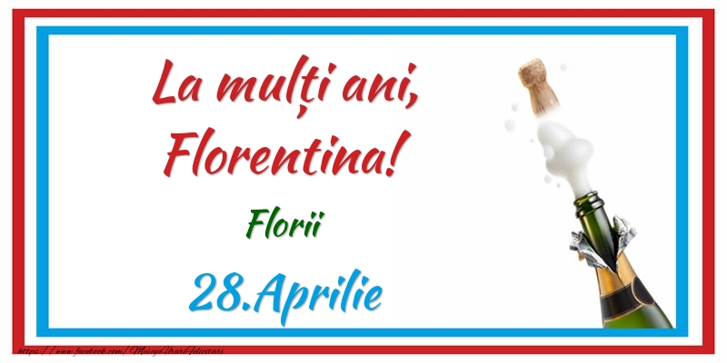 La multi ani, Florentina! 28.Aprilie Florii | Felicitare cu sampanie pe fundal alb cu bordură roșu-albastru | Felicitari de Ziua Numelui