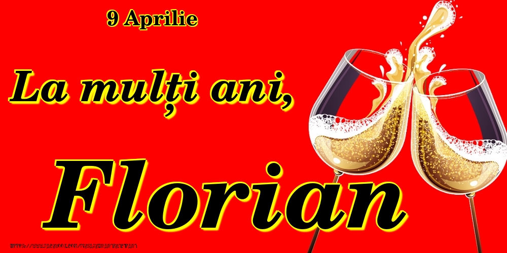 9 Aprilie -La  mulți ani Florian! | Felicitare cu pahare de șampanie pe fundal roșu | Felicitari de Ziua Numelui