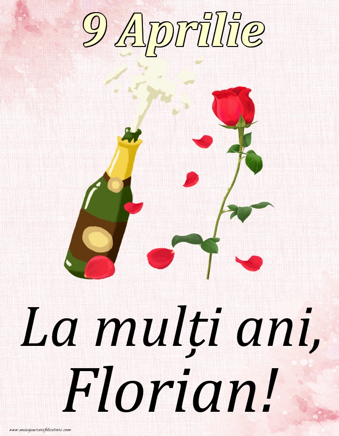 La mulți ani, Florian! - 9 Aprilie | Felicitare cu șampanie și un trandafir | Felicitari de Ziua Numelui